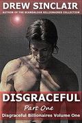 Disgraceful Part One (Disgraceful Billionaires #1) by Drew Sinclair