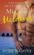 Mia in the Maldives (Vacation Destination #1) by Ruby Nadine