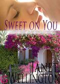 SWEET ON YOU--A Second-Chances Spicy Romance by Janet Wellington