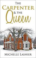 The Carpenter & the Queen by Michelle Lashier
