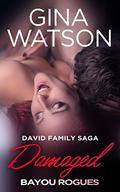 Damaged (David Family Saga: Bayou Rogues #1) by Gina Watson