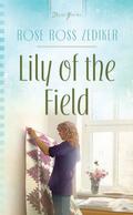 Lily of the Field by Rose Ross Zediker