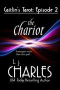 The Chariot (Caitlin's Tarot #2) by L.J. Charles