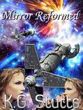 Mirror Reformed (Mirror Series #3) by K.G. Stutts