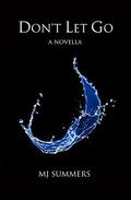 Don't Let Go: A Full Hearts Novella (Full Hearts #1.5) by M.J. Summers