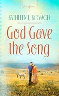 God Gave the Song by Kathleen E. Kovach