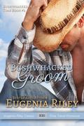 BUSHWHACKED GROOM by Eugenia Riley