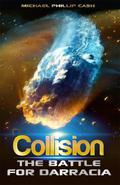 Collision: The Battle for Darracia - Book 2 (The Darracia Saga #2) by Michael Phillip Cash