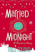 Married by Midnight: A Christmas Story by Talli Roland