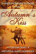 Autumn's Kiss: Ten Contemporary & Historical Sweet Romances by Ruth Roberts