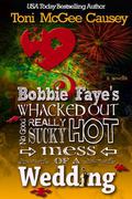 Bobbie Faye's Hot Mess of a Wedding: A Bobbie Faye Novella (Bobbie Faye #3.5) by Toni McGee Causey