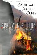 Arrow that Flies (Blood Brothers in Christ #1) by Sophie Cuffe