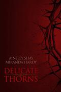 Delicate Thorns by Miranda Hardy