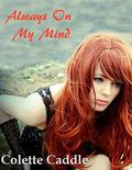 Always On My Mind by Colette Caddle