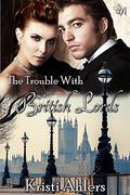The Trouble with British Lords (The Trouble Series #12) by Kristi Ahlers