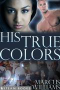 His True Colors - A Sensual Billionaire and Interracial BWWM Erotic Romance Short Story from Steam Books by Marcus Williams