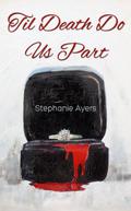 Til Death Do Us Part by Stephanie Ayers