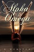 Alpha & Omega by K. Webster