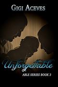 Unforgettable (Able #3) by Gigi Aceves
