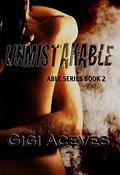 UNMISTAKABLE (Able #2) by Gigi Aceves