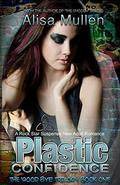Plastic Confidence (The Good Bye Series #1) by Alisa Mullen