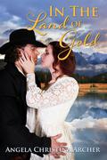 In the Land of Gold by Angela Christina Archer
