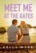 Meet Me at the Gates by Kelly Wyre