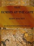 The Horses at the Gate (Earthsong #2) by Mary Mackey