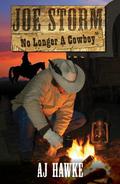 Joe Storm No Longer A Cowboy (Cedar Ridge Chronicles #2) by A.J. Hawke