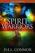 Spirit Warriors: The Scarring (Spirit Warriors #2) by D.E.L. Connor