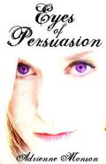 Eyes of Persuasion by Adrienne Monson