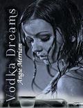 Vodka Dreams (Distilled Love Series #1) by Angie Merriam