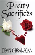 Pretty Sacrifices by Devin O'Branagan