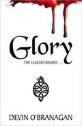 Glory (The Legend of Glory #1) by Devin O'Branagan