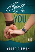 Caught Up In You by Colee Firman