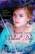 Until That Distant Day by Jill Stengl