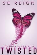 Twisted (101 Nights #6) by S.E. Reign