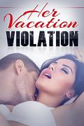 Her Vacation Violation: A Taboo Erotic Novella (Erotica, Romantic Erotica, BDSM, 50 shades, virginity, virgin, relationships, love story #1) by Amber Adams