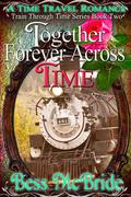 Together Forever Across Time by Bess McBride