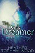 The Dark Dreamer (The Dark Dreamer #1) by Heather Topham Wood