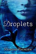 Droplets (Droplets Trilogy #1) by Meaghan Rauscher
