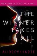 The Winner Takes It All (Love in LA #3) by Audrey Harte
