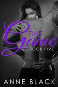 The Game 5: Book Five by Anne Black