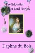 The Education of Lord Hartley by Daphne du Bois
