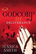 Godcorp III: Deliverance by Jessica Smith