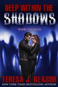 Deep Within The Shadows (Superstition #1) by Teresa Reasor