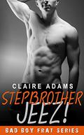 Stepbrother JEEZ! by Claire Adams