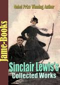 Sinclair Lewis's Collected Works:Babbitt,Free Air,The Job,and More! (7 Works) by Sinclair Lewis