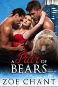 A Pair of Bears: Bear Shifter Menage Paranormal Romance by Zoe Chant