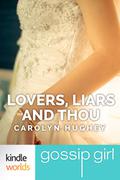 Gossip Girl: Lovers, Liars and Thou by Carolyn Hughey
